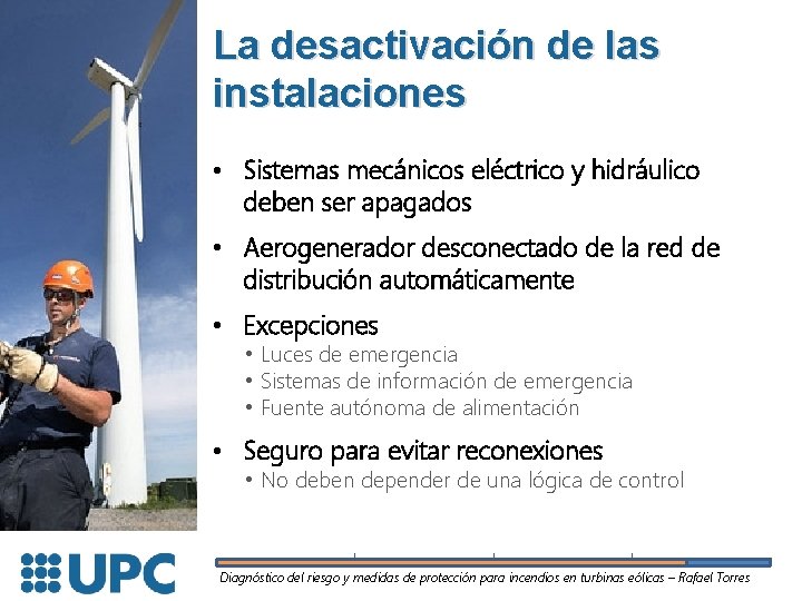 La desactivación de las instalaciones • Sistemas mecánicos eléctrico y hidráulico deben ser apagados