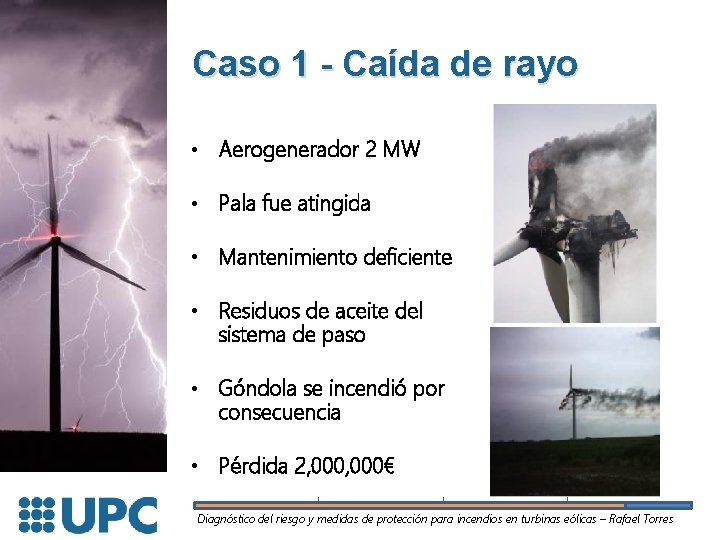 Caso 1 - Caída de rayo • Aerogenerador 2 MW • Pala fue atingida