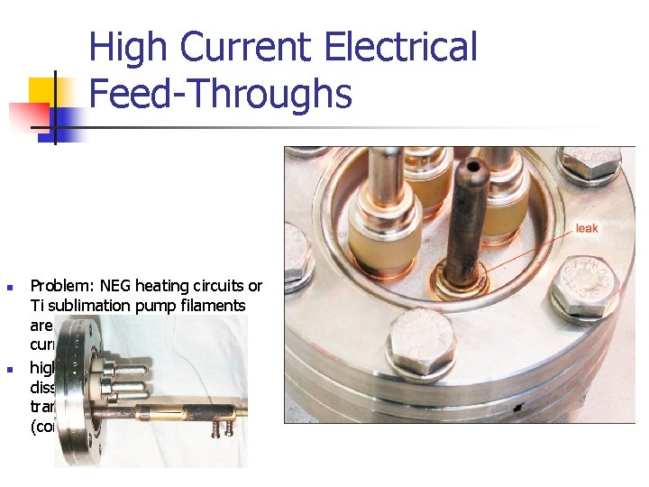 High Current Electrical Feed-Throughs n n Problem: NEG heating circuits or Ti sublimation pump