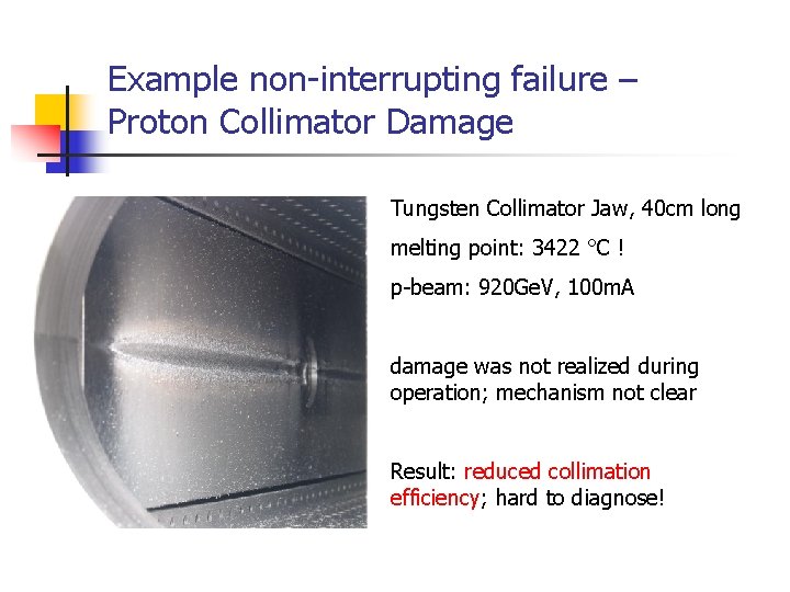 Example non-interrupting failure – Proton Collimator Damage Tungsten Collimator Jaw, 40 cm long melting