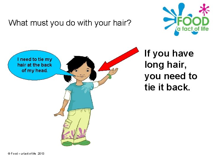 What must you do with your hair? I need to tie my hair at
