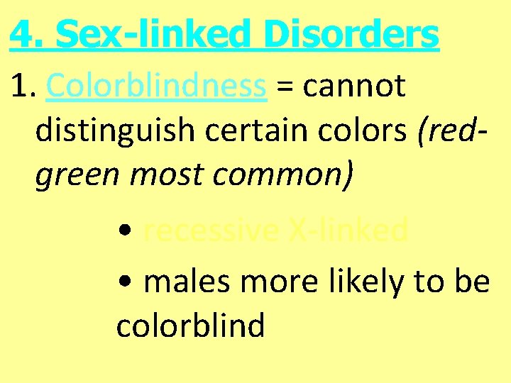 4. Sex-linked Disorders 1. Colorblindness = cannot distinguish certain colors (redgreen most common) •