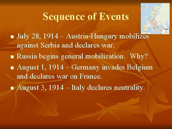 Sequence of Events n n July 28, 1914 – Austria-Hungary mobilizes against Serbia and