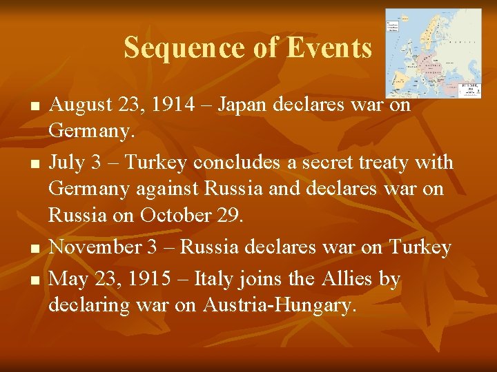 Sequence of Events n n August 23, 1914 – Japan declares war on Germany.