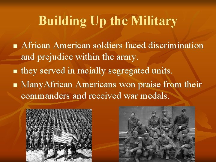 Building Up the Military n n n African American soldiers faced discrimination and prejudice