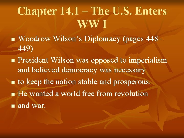 Chapter 14. 1 – The U. S. Enters WW I n n n Woodrow