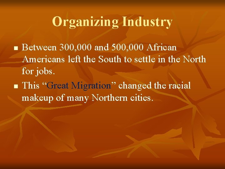 Organizing Industry n n Between 300, 000 and 500, 000 African Americans left the