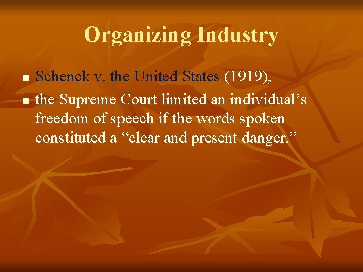 Organizing Industry n n Schenck v. the United States (1919), the Supreme Court limited