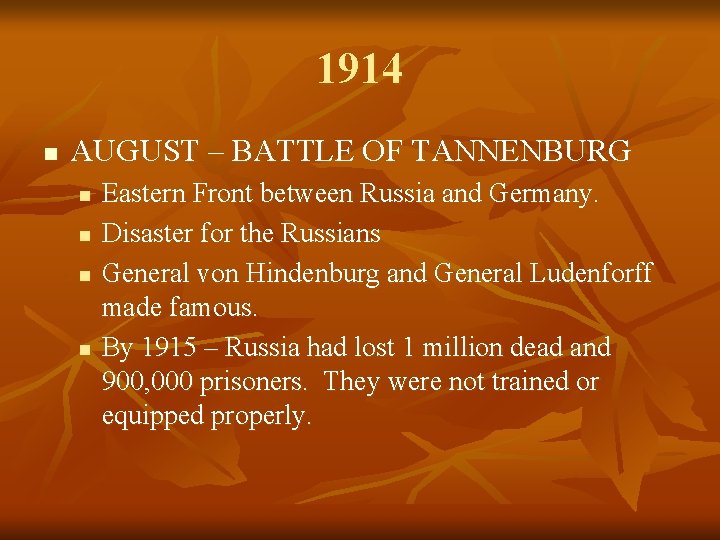 1914 n AUGUST – BATTLE OF TANNENBURG n n Eastern Front between Russia and