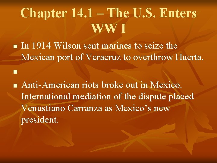 Chapter 14. 1 – The U. S. Enters WW I n In 1914 Wilson