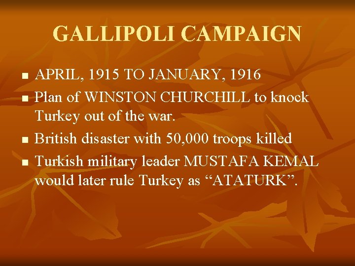 GALLIPOLI CAMPAIGN n n APRIL, 1915 TO JANUARY, 1916 Plan of WINSTON CHURCHILL to