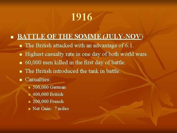 1916 n BATTLE OF THE SOMME (JULY-NOV) n n n The British attacked with