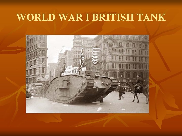 WORLD WAR I BRITISH TANK 