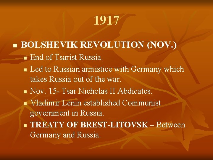 1917 n BOLSHEVIK REVOLUTION (NOV. ) n n n End of Tsarist Russia. Led