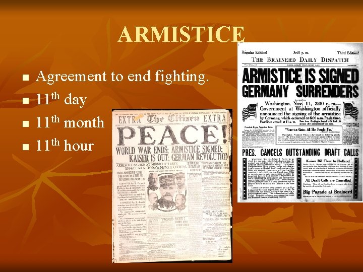 ARMISTICE n n Agreement to end fighting. 11 th day 11 th month 11