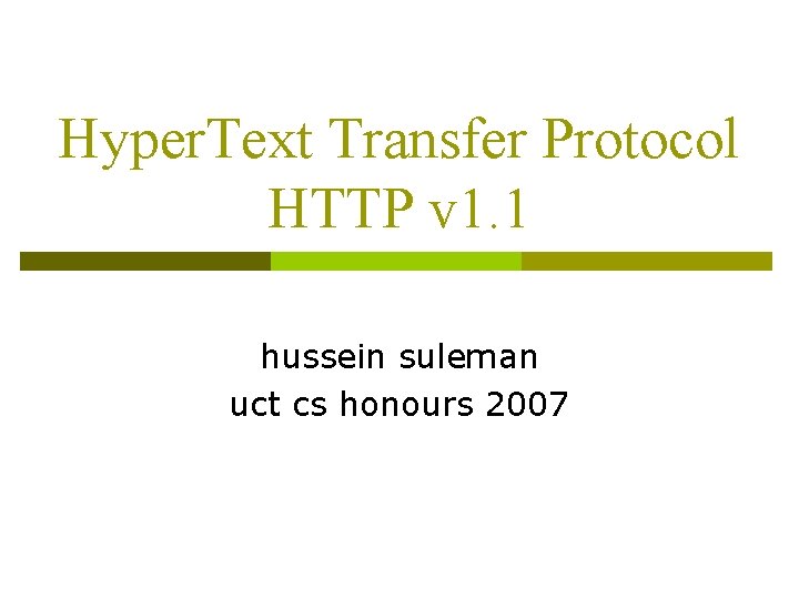 Hyper. Text Transfer Protocol HTTP v 1. 1 hussein suleman uct cs honours 2007