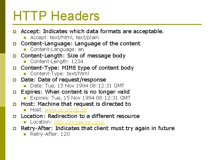 HTTP Headers p Accept: Indicates which data formats are acceptable. n p Content-Language: Language