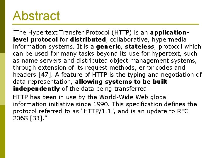 Abstract “The Hypertext Transfer Protocol (HTTP) is an applicationlevel protocol for distributed, collaborative, hypermedia
