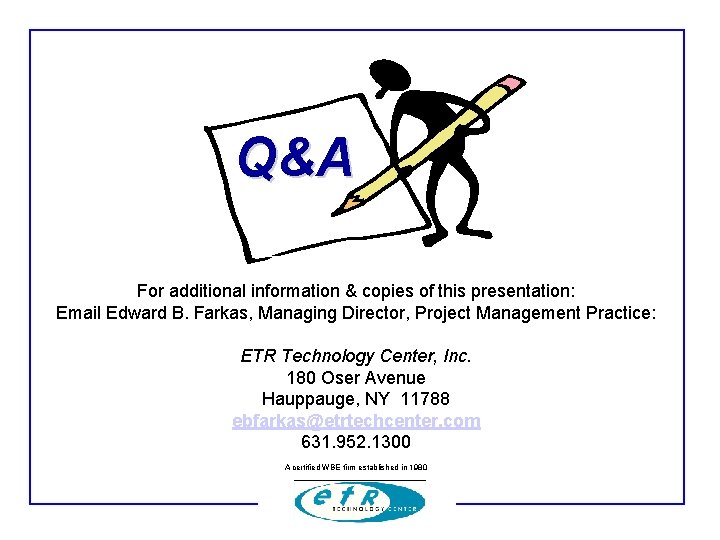 Q&A For additional information & copies of this presentation: Email Edward B. Farkas, Managing