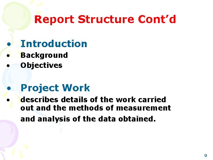 Report Structure Cont’d • Introduction • • Background Objectives • Project Work • describes