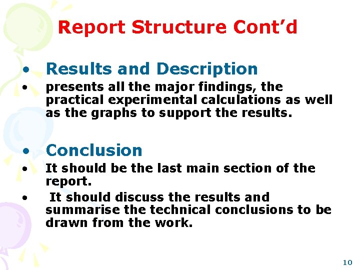 Report Structure Cont’d • Results and Description • presents all the major findings, the