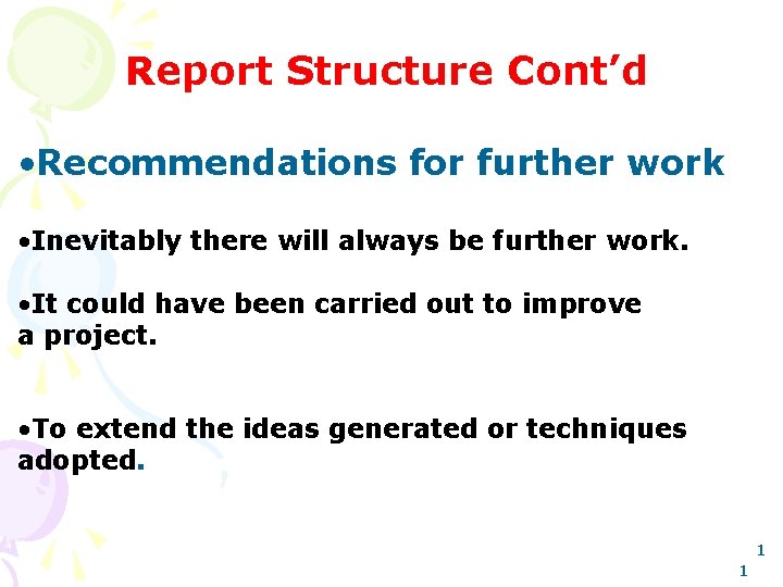 Report Structure Cont’d • Recommendations for further work • Inevitably there will always be