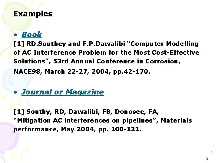 Examples • Book [1] RD. Southey and F. P. Dawalibi “Computer Modelling of AC