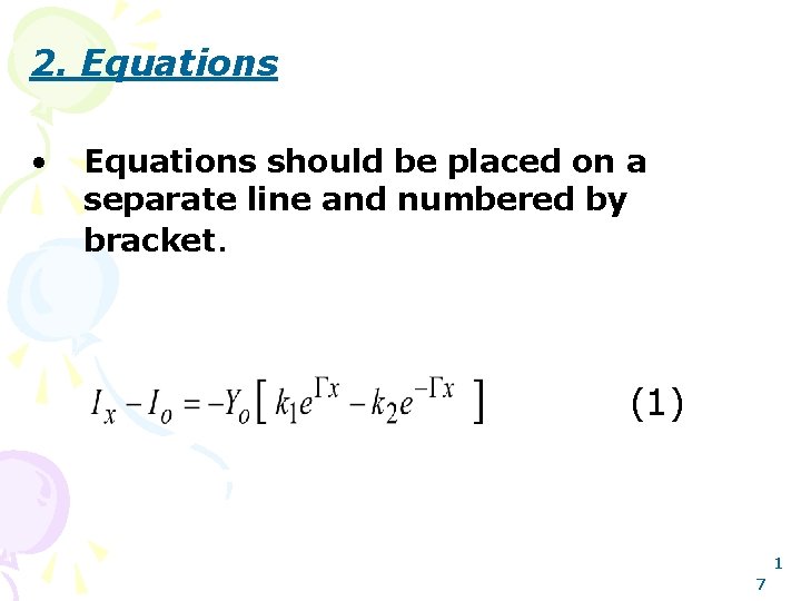 2. Equations • Equations should be placed on a separate line and numbered by