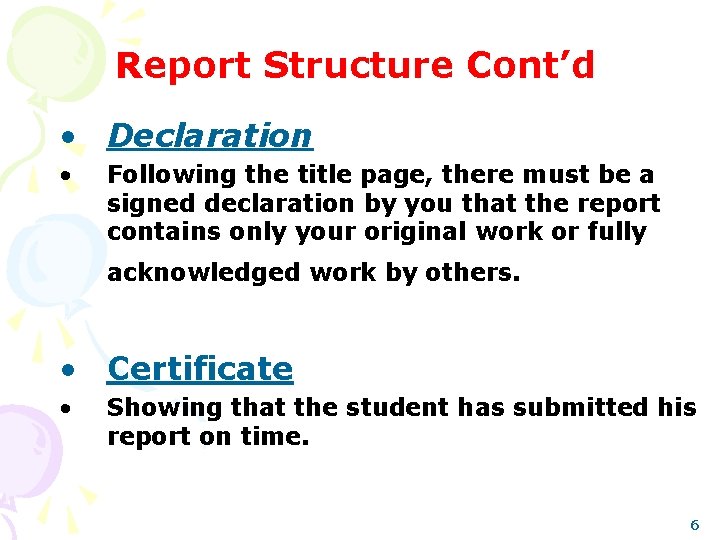 Report Structure Cont’d • Declaration • Following the title page, there must be a