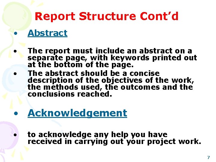 Report Structure Cont’d • Abstract • The report must include an abstract on a
