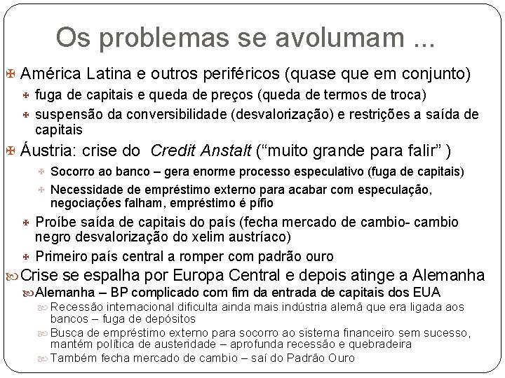 Os problemas se avolumam. . . América Latina e outros periféricos (quase que em