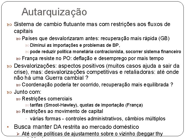 Autarquização Sistema de cambio flutuante mas com restrições aos fluxos de capitais Países que