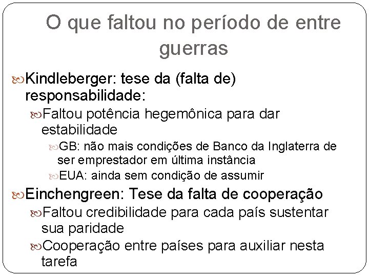 O que faltou no período de entre guerras Kindleberger: tese da (falta de) responsabilidade: