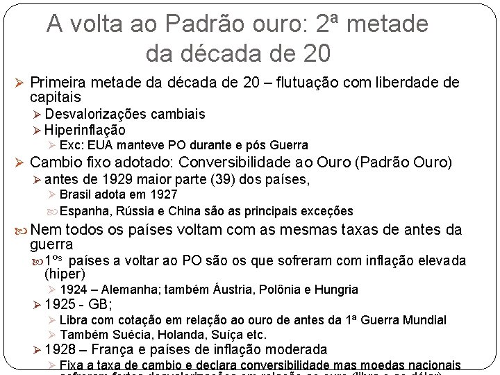 A volta ao Padrão ouro: 2ª metade da década de 20 Ø Primeira metade