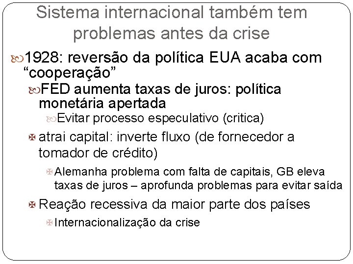 Sistema internacional também tem problemas antes da crise 1928: reversão da política EUA acaba