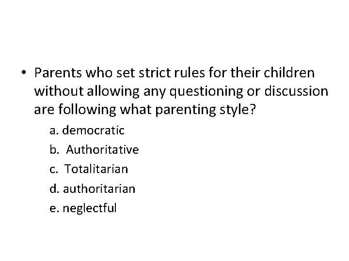  • Parents who set strict rules for their children without allowing any questioning