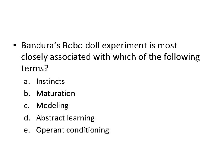  • Bandura’s Bobo doll experiment is most closely associated with which of the
