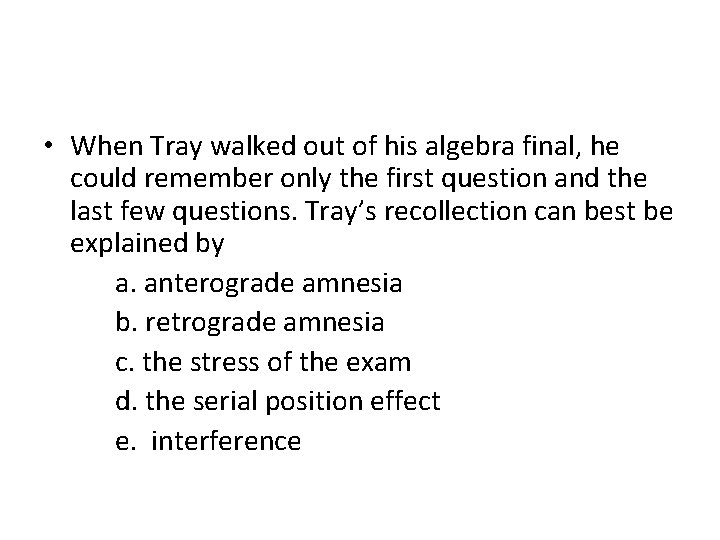  • When Tray walked out of his algebra final, he could remember only