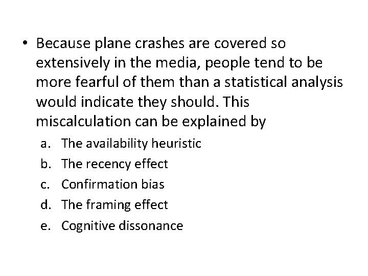  • Because plane crashes are covered so extensively in the media, people tend