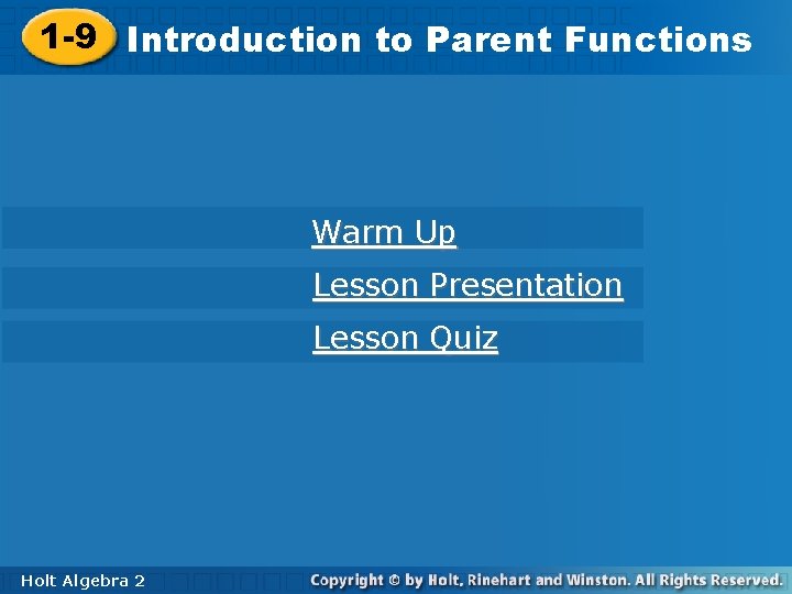 1 -9 Introductionto to. Parent. Functions Warm Up Lesson Presentation Lesson Quiz Holt Algebra