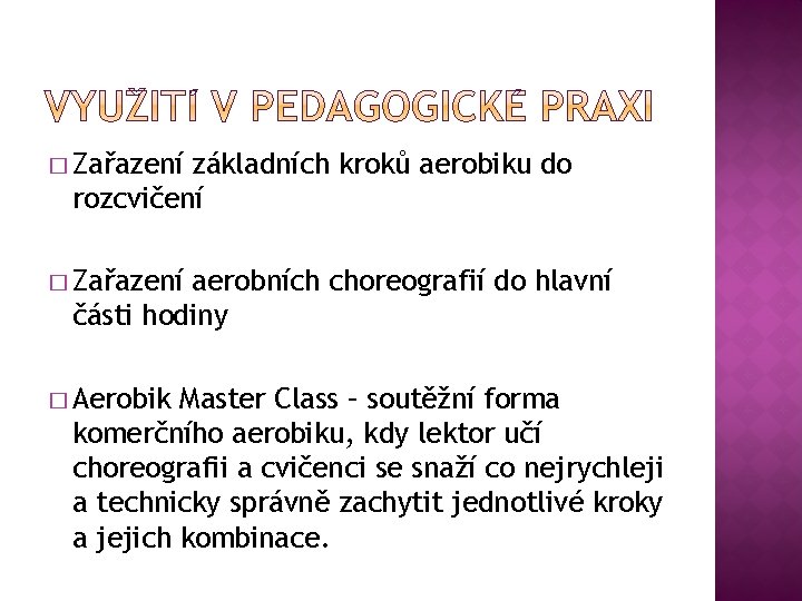 � Zařazení základních kroků aerobiku do rozcvičení � Zařazení aerobních choreografií do hlavní části