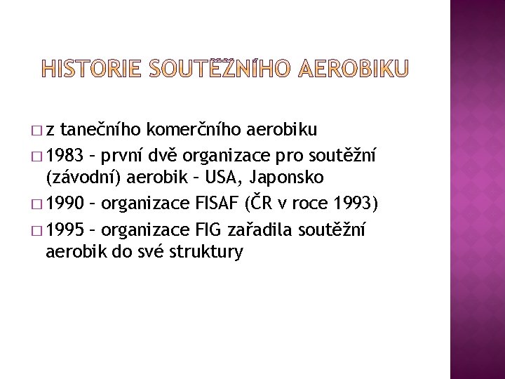 �z tanečního komerčního aerobiku � 1983 – první dvě organizace pro soutěžní (závodní) aerobik