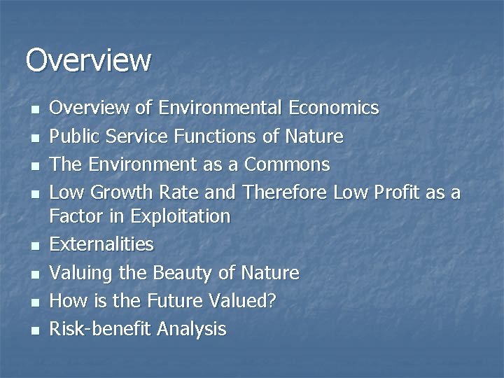 Overview n n n n Overview of Environmental Economics Public Service Functions of Nature