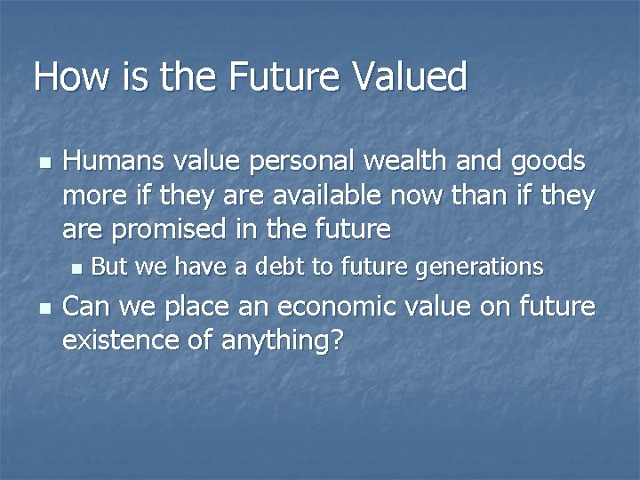 How is the Future Valued n Humans value personal wealth and goods more if