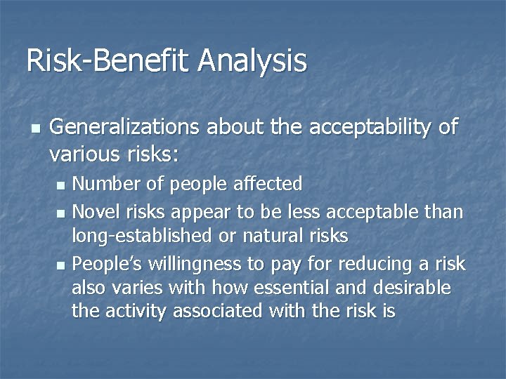 Risk-Benefit Analysis n Generalizations about the acceptability of various risks: Number of people affected