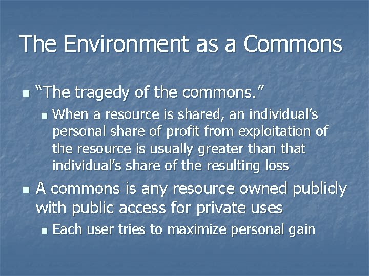 The Environment as a Commons n “The tragedy of the commons. ” n n
