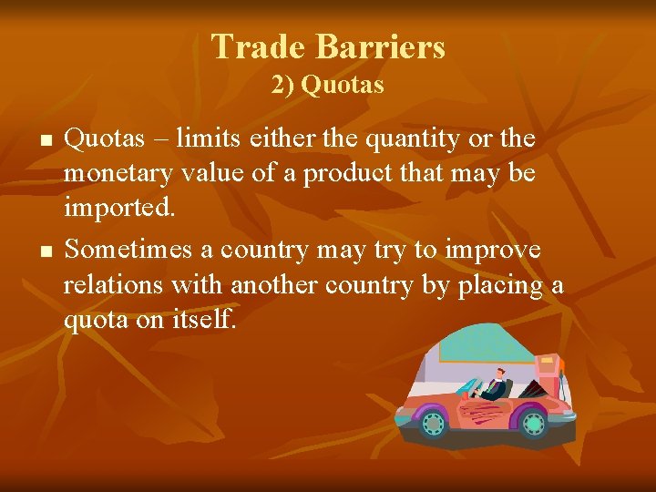 Trade Barriers 2) Quotas n n Quotas – limits either the quantity or the