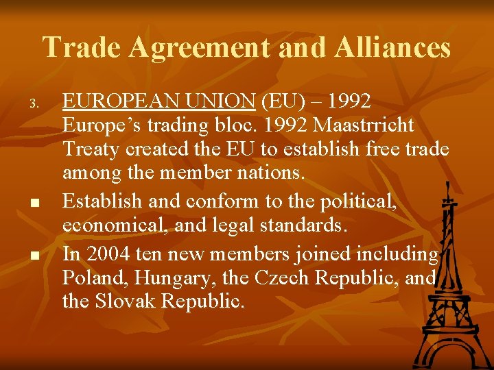 Trade Agreement and Alliances 3. n n EUROPEAN UNION (EU) – 1992 Europe’s trading