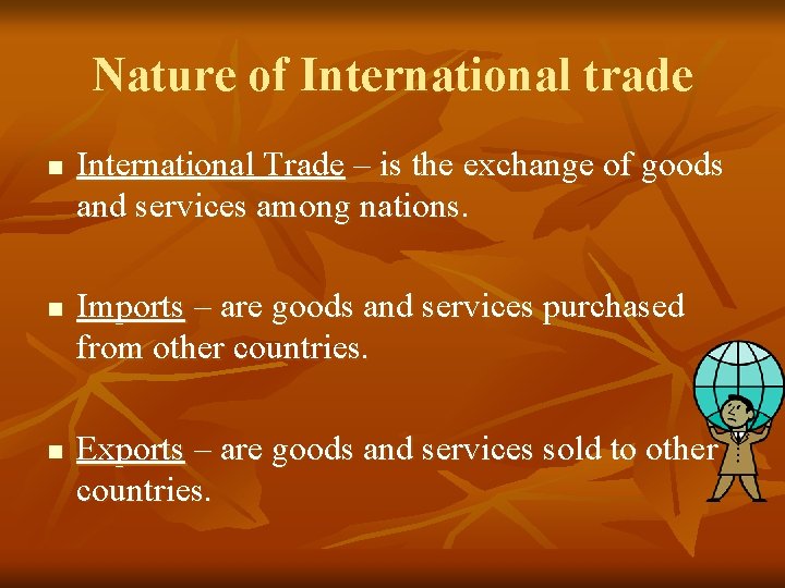 Nature of International trade n n n International Trade – is the exchange of