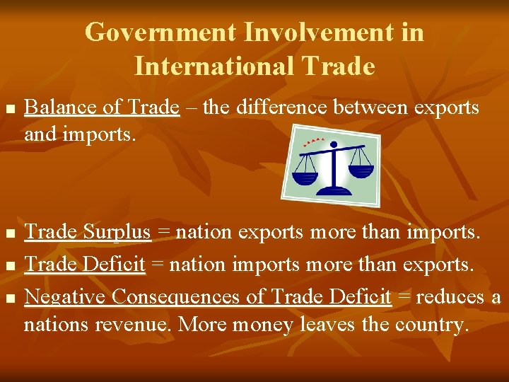 Government Involvement in International Trade n n Balance of Trade – the difference between